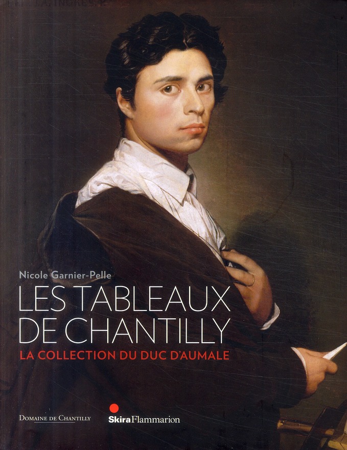 Les tableaux de Chantilly. La collection du duc d'Aumale
