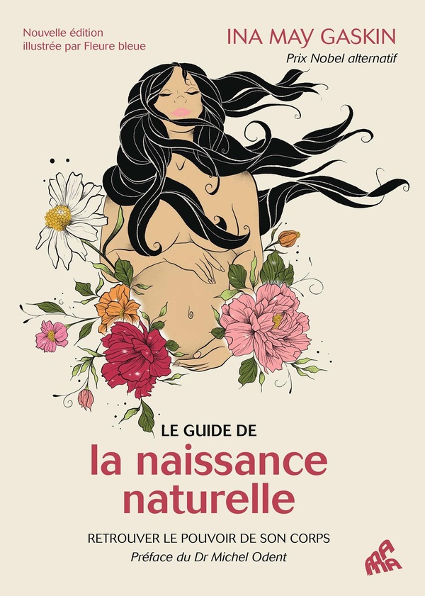 Le guide de la naissance naturelle. Retrouver le pouvoir de son corps