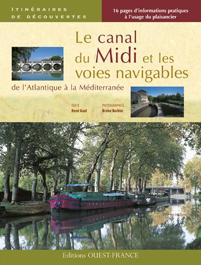 Le canal du Midi et les voies navigables. De l'Atlantique à la Méditerranée