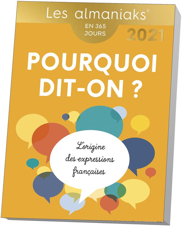 Pourquoi dit-on ? L'origine des expressions françaises, Edition 2021