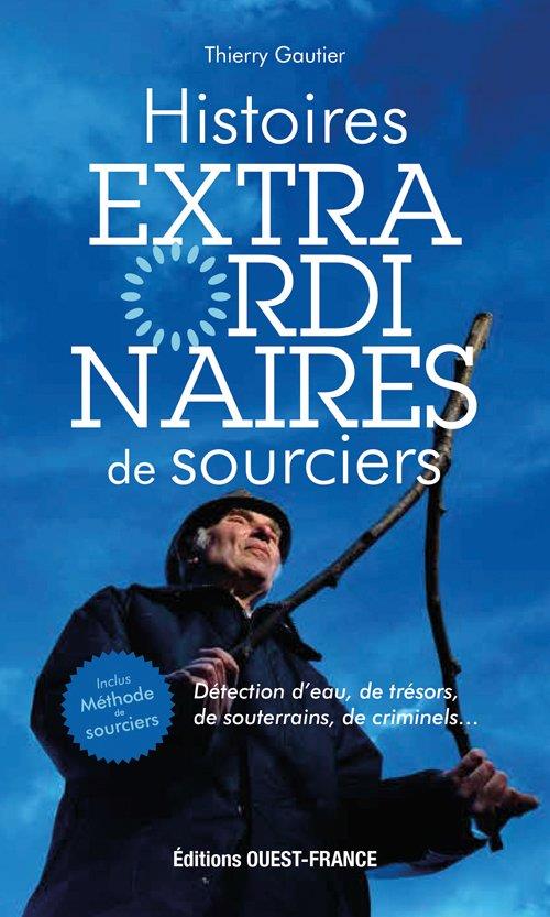 Histoires extraordinaires de sourciers