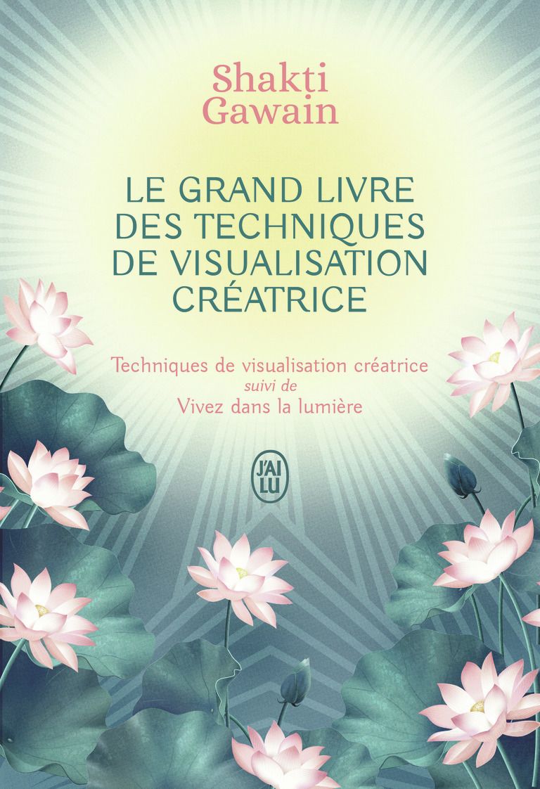Le grand livre des techniques de visualisation créatrice. Techniques de visualisation créatrice suiv