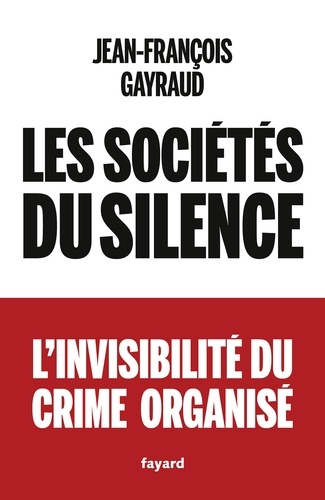 Les sociétés du silence. L'invisibilité du crime organisé
