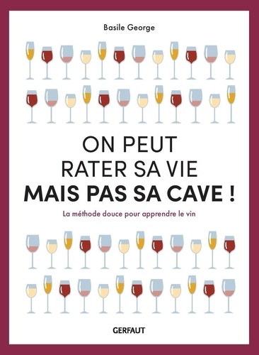 On peut rater sa vie mais pas sa cave