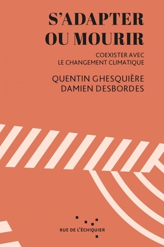 S'adapter ou mourir. Coexister avec le changement climatique