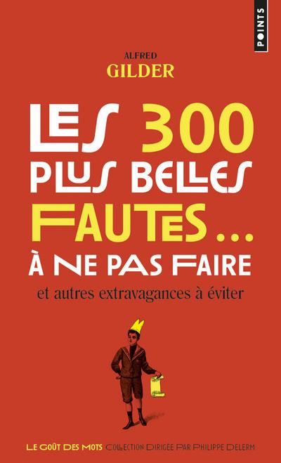 Les 300 plus belles fautes... à ne pas faire. Et autres extravagances à éviter
