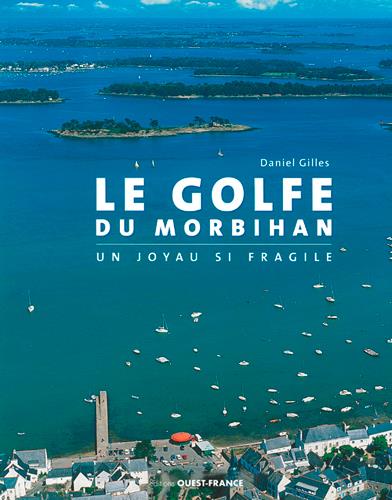 Le golfe du Morbihan. Un joyau si fragile