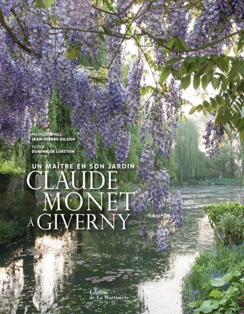 Claude Monet à Giverny. Un maître et son jardin