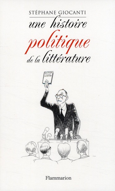 Une histoire politique de la littérature. De Victor Hugo à Richard Millet