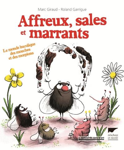 Affreux, sales et marrants. Le monde bucolique des mouches et des morpions