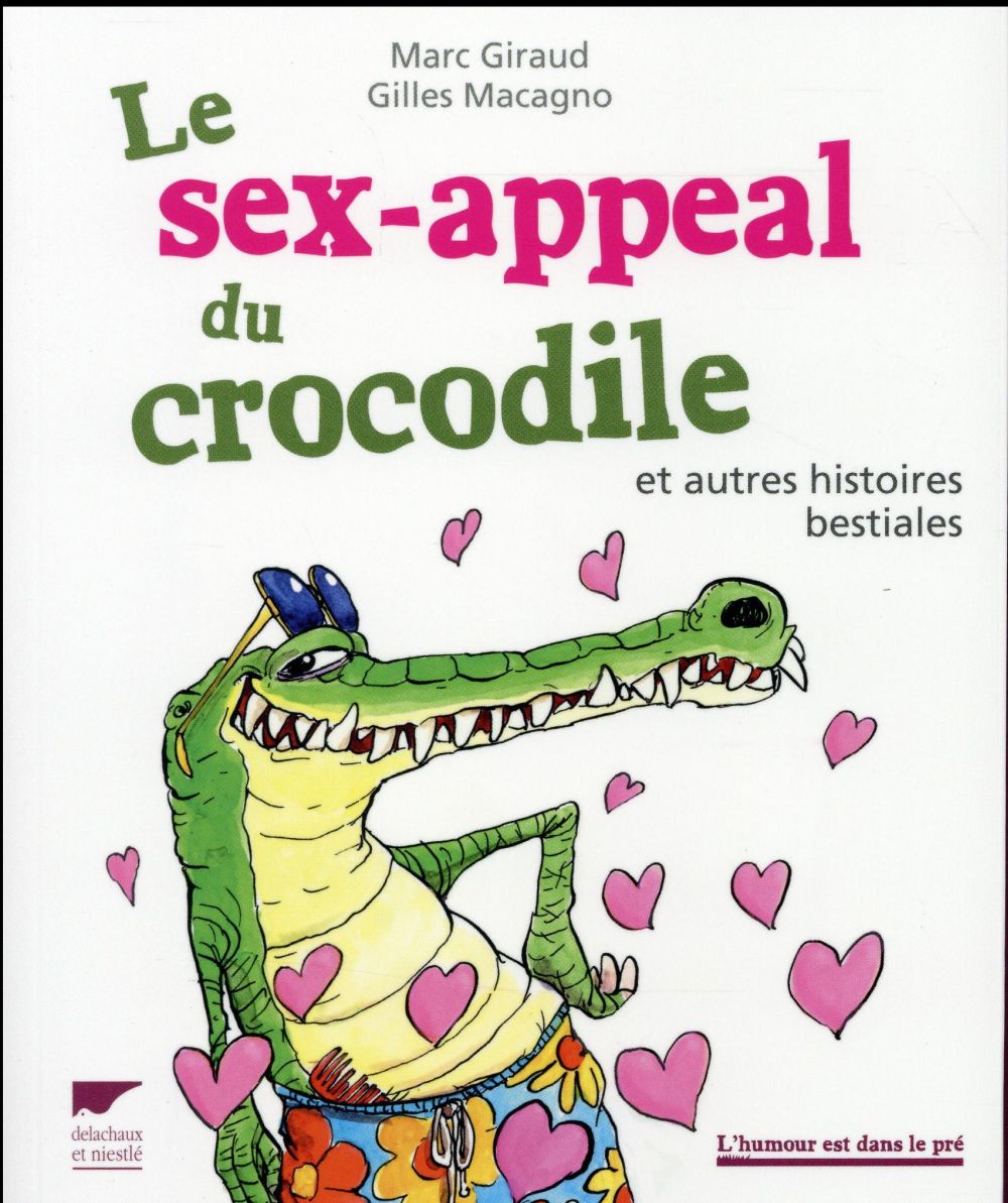 Le sex-appeal du crocodile et autres histoires bestiales