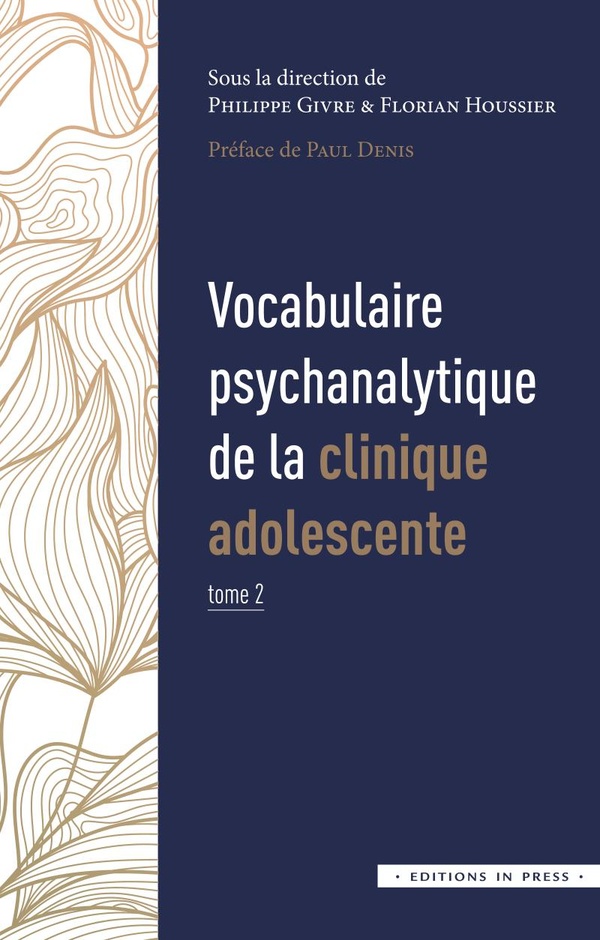 Vocabulaire psychanalytique de la clinique adolescente. Tome 2