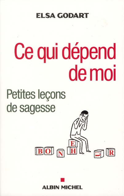 Ce qui dépend de moi. Petites leçons de sagesse