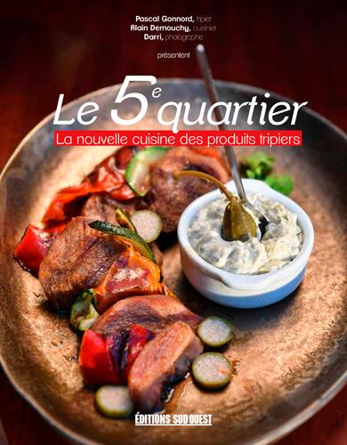 Le 5e quartier. La nouvelle cuisine des produits tripiers