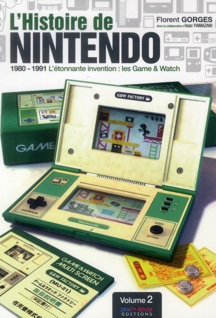 L'histoire de Nintendo. Tome 2, 1980-1991 l'étonnante invention : les Game & Watch