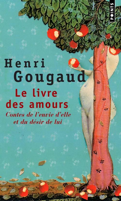Le livre des amours. Contes de l'envie d'elle et du désir de lui