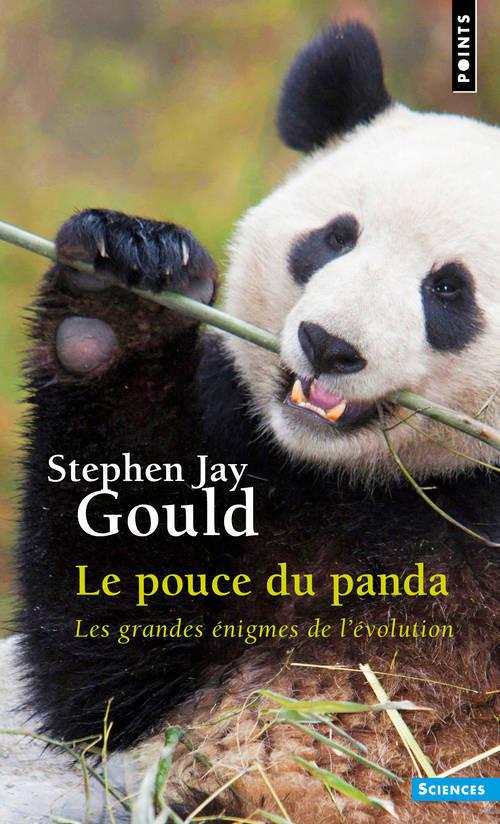 Le pouce du panda. Les grandes énigmes de l'évolution