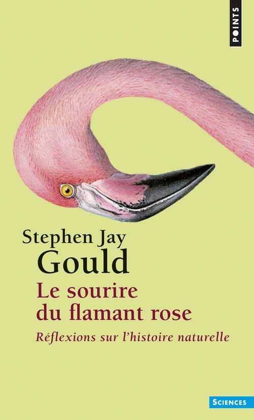 Le sourire du flamant rose. Réflexions sur l'histoire naturelle