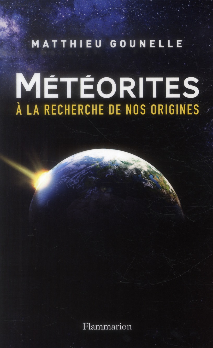 Météorites. A la recherche de nos origines