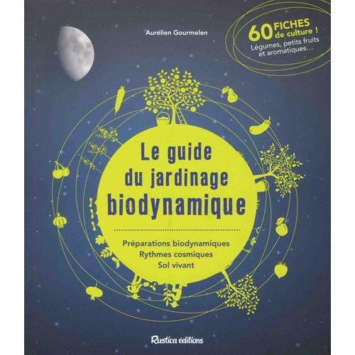 Le guide du jardinage biodynamique