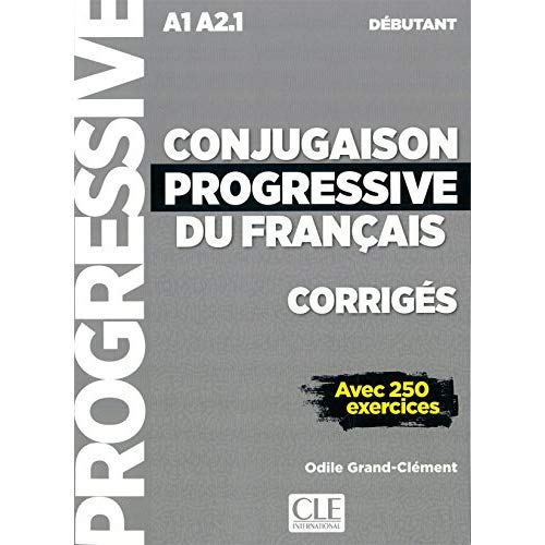 Conjugaison progressive du français débutant A1 A2.1. Corrigés avec 250 exercices, 2e édition