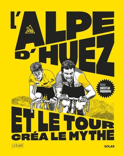 L'Alpe d'Huez, et le Tour créa le mythe
