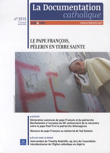 La documentation catholique N° 2515, juillet 2014 : Le Pape François, pèlerin en Terre Sainte