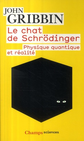 Le chat de Schrödinger. Physique quantique et réalité