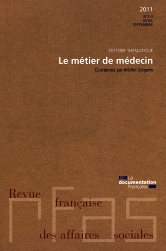 Revue française des Affaires sociales N° 2-3, Avril-septembre 2011 : Le métier de médecin