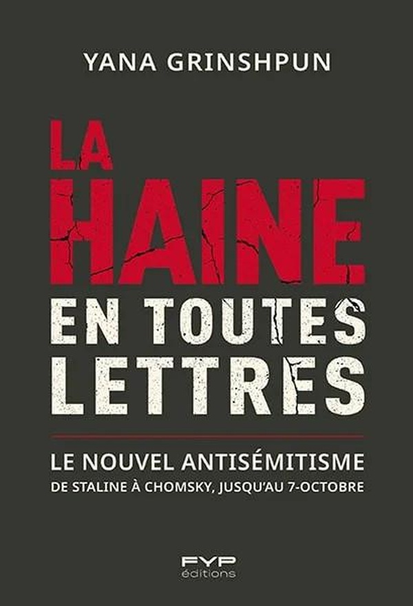 La haine en toutes lettres : Le nouvel antisémitisme. De Staline à Chomsky jusqu'au 7 octobre
