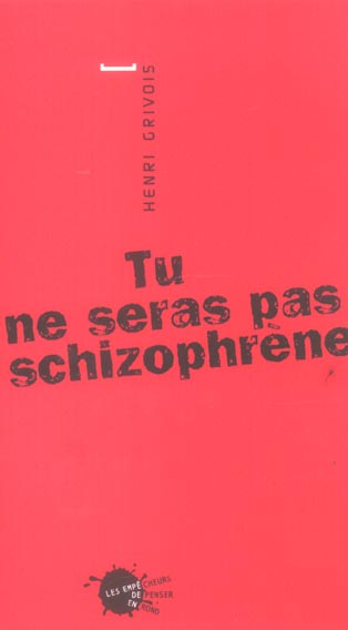 Tu ne seras pas schizophrène