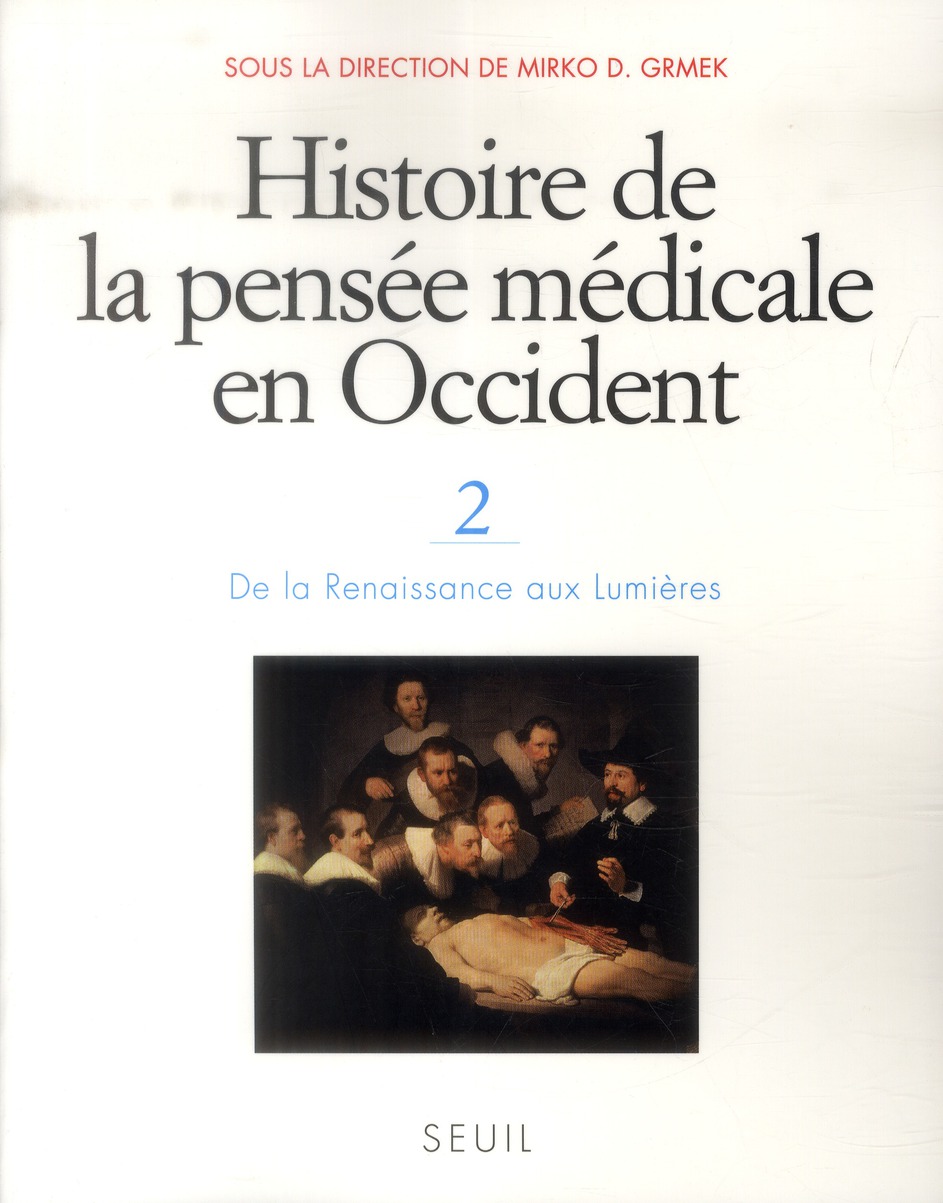 Histoire de la pensée médicale en Occident. Tome 2, De la Renaissance aux Lumières