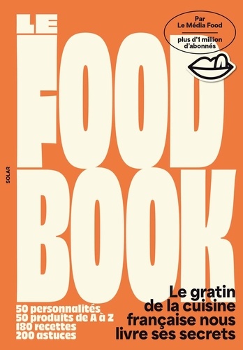 Le Food Book. Le gratin de la cuisine française nous livre ses secrets