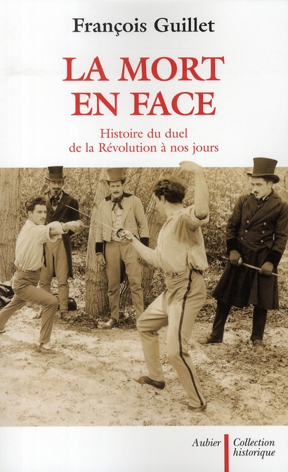 guillet-francois-la-mort-en-face-histoire-du-duel-de-la-revolution-a-nos-jours_0