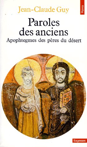 PAROLES DES ANCIENS. Apophtegmes des Pères du désert