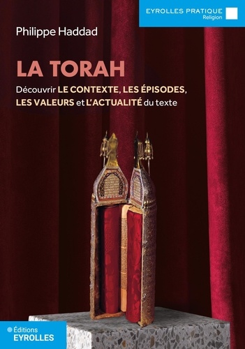 La Torah. Découvrir le contexte, les épisodes, les valeurs et l'actualité du texte