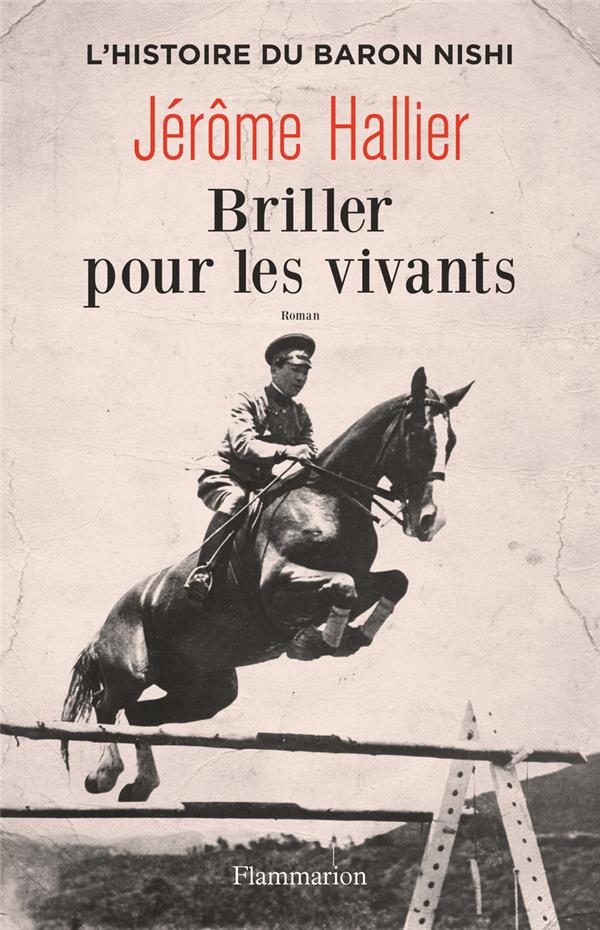 Briller pour les vivants. L'histoire du baron Nishi