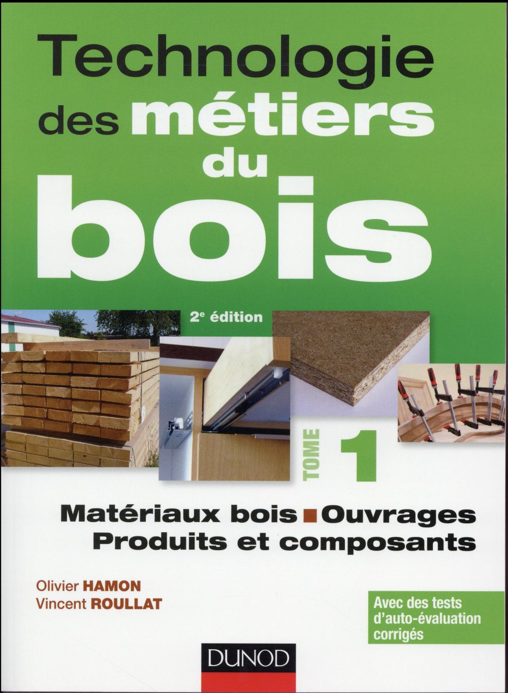 Technologie des métiers du bois. Tome 1, Matériaux bois, ouvrages, produits et composants, 2e éditio