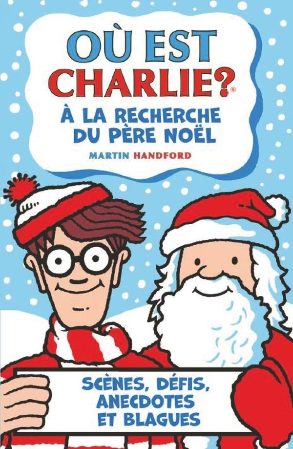 Où est Charlie ? A la recherche du Père Noël. Scènes, défis, anecdotes et blagues