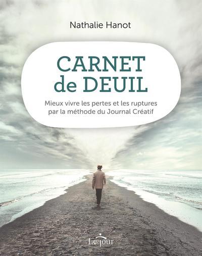 Carnet de deuil. Mieux vivre les pertes et les ruptures par la méthode du Journal Créatif