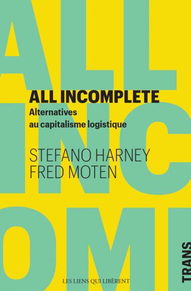 All Incomplete. Alternatives au capitalisme logistique
