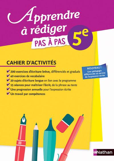 Apprendre à rédiger pas à pas 5e. Cahier d'activités