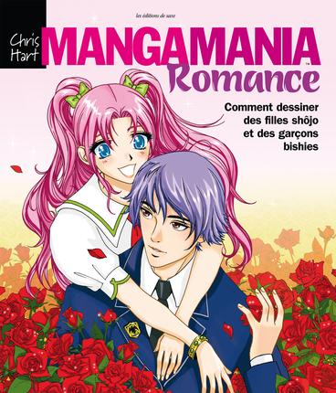 Mangamania romance. Comment dessiner des filles shôjo et des garçons bishies