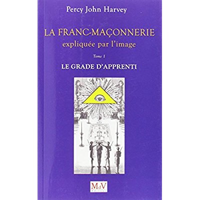 La franc-maconnerie expliquee par l'image - le grade de l'apprenti (tome 1)