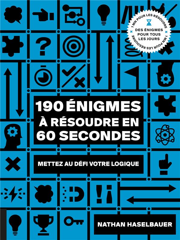 190 énigmes à résoudre en 60 secondes. Mettez au défi votre logique