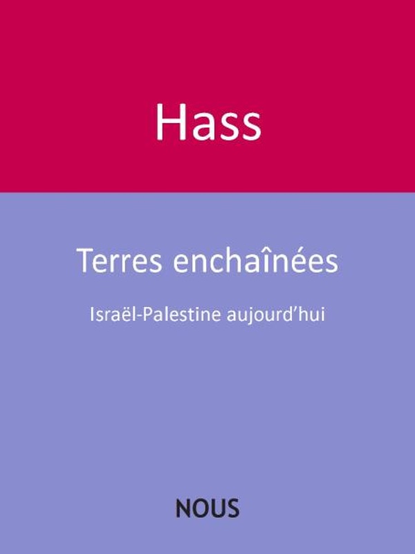Terres enchaînées. Israël-Palestine aujourd'hui