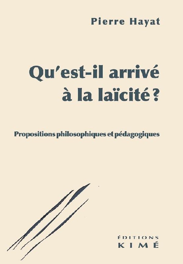 Qu'est-il arrivé à la laïcité ? Propositions philosophiques et pédagogiques