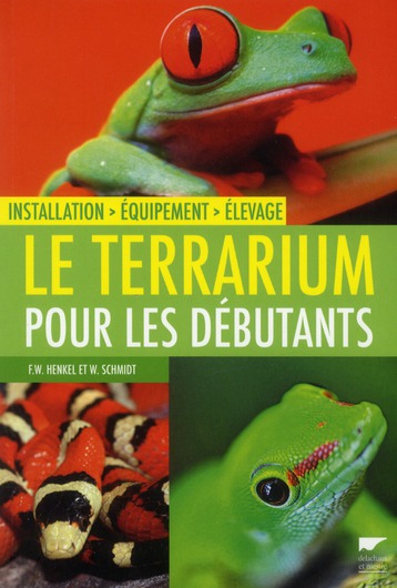 Le Terrarium pour les débutants. Installation, Equipement, Elevage