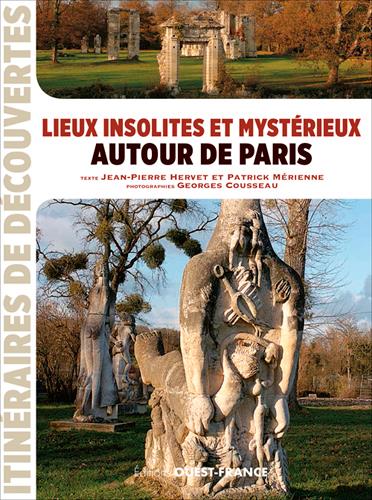 Lieux insolites et mystérieux autour de Paris