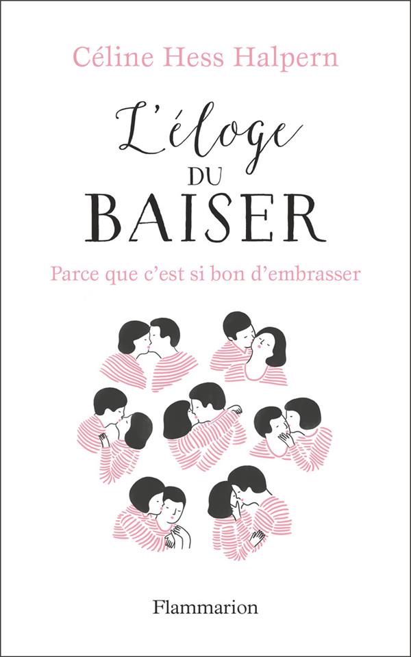 L'éloge du baiser. Parce que c'est si bon d'embrasser...
